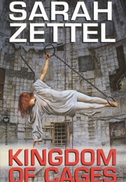 Kingdom of Cages (Sarah Zettel)