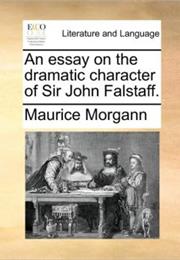 An Essay on the Dramatic Character of Sir John Falstaff