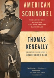 American Scoundrel: The Life of the Notorious Civil War General Dan Sickles (Thomas Keneally)