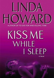 Kiss Me While I Sleep (Linda Howard)