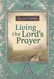 Living the Lord's Prayer (David Timms)