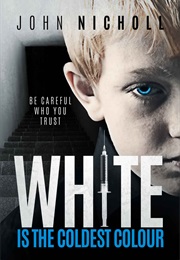 WHITE IS THE COLDEST COLOUR (John Nicholl)
