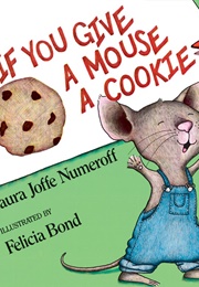 If You Give a Mouse a Cookie (Laura Numeroff)