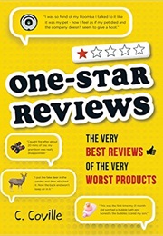 One-Star Reviews: The Very Best Reviews of the Very Worst Products (C. Coville)