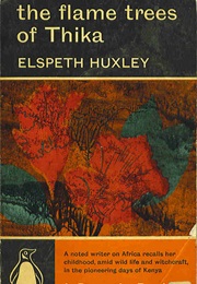 The Flame Trees of Thika (Elspeth Huxley)