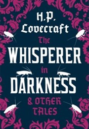 The Whisperer in Darkness &amp; Other Tales (H. P. Lovecraft)
