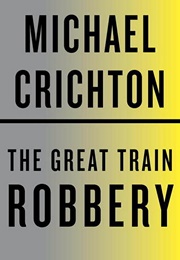 The Great Train Robbery (Michael Crichton)