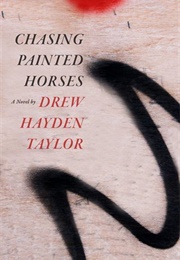 Chasing Painted Horses (Drew Hayden Taylor)
