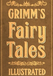 Grimms Fairy Tales Illustrated (The Brothers Grimm)