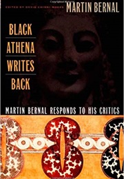 Black Athena Writes Back: Martin Bernal Responds to His Critics (Martin Bernal)