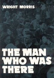 The Man Who Was There (Wright Morris)
