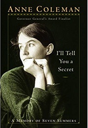 I'll Tell You a Secret: A Memory of Seven Summers (Anne Coleman)