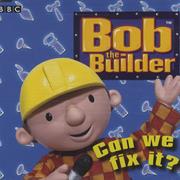 Can We Fix It - Bob the Builder