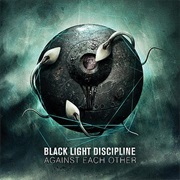 Black Light Discipline - Against Each Other