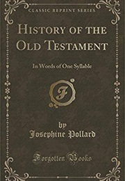 History of the Old Testament in Words of One Syllable (Josephine Pollard)