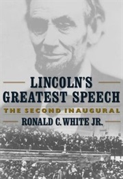 Lincoln's Greatest Speech: The Second Inaugural (Ronald C. White, Jr.)