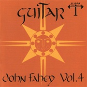 John Fahey - Guitar Volume 4 (The Great San Bernardino Birthday Party and Other Excursions)