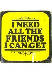 I Need All the Friends I Can Get (Charles M. Schulz)