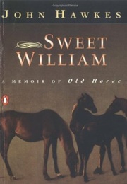 Sweet William: A Memoir of Old Horse (John Hawkes)