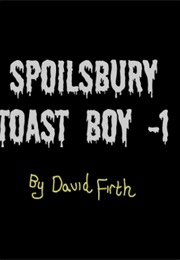 Spoilsbury Toast Boy -1 (2004)