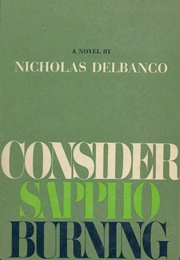 Consider Sappho Burning (Nicholas Delbanco)