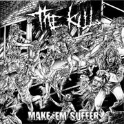 THE KILL - Make 'em Suffer