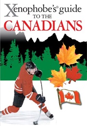 A Xenophobe's Guide to the Canadians (Vaughn Roste and Peter W. Wilson)