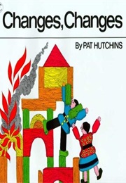 Changes, Changes (Pat Hutchins)