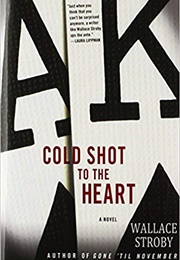 Cold Shot to the Heart (Wallace Stroby)