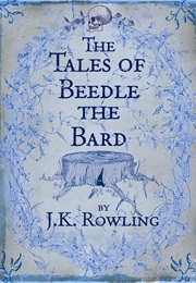 The Tales of Beedle the Bard (J.K Rowling)