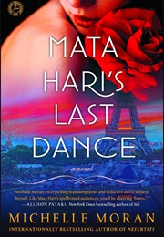 Mata Hari&#39;s Last Dance (Michelle Moran)