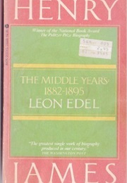 Henry James: The Middle Years (Leon Edel)