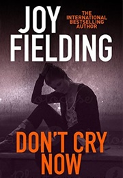 Don&#39;t Cry Now (Joy Fielding)