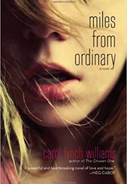 Miles From Ordinary (Carol Lynch Williams)