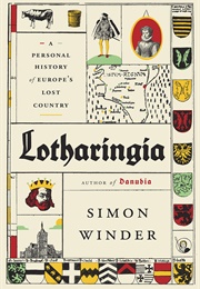 Lotharingia: A Personal History of Europe's Lost Country (Simon Winder)
