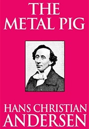 The Metal Pig (Hans Christian Andersen)