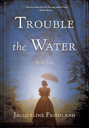 Trouble the Water (Jacqueline Friedland)