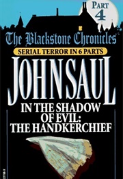 In the Shadow of Evil: The Handkerchief (Blackstone Chronicles, Part 4) (John Saul)
