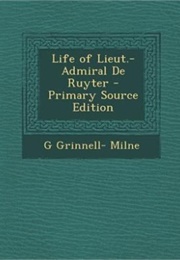 Life of Lieut.-Admiral De Ruyter (G Grinnell-Milne)