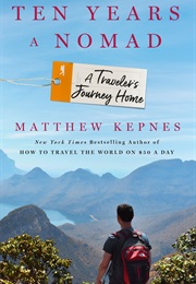 Ten Years a Nomad (Matthew Kepnes)