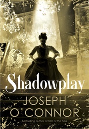 Shadowplay (Joseph O&#39;Connor)