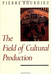 The Field of Cultural Production (Pierre Bordieu)