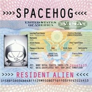 Spacehog Resident Alien