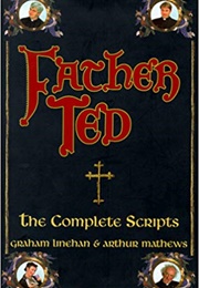 Father Ted: The Complete Scripts (Graham Linehan and Arthur Mathews)