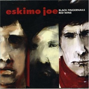 Black Fingernails, Red Wine - Eskimo Joe