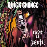 QUICK CHANGE "Circus of Death"