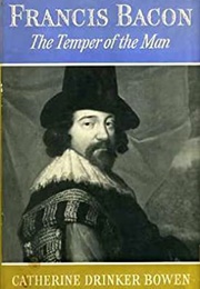 Francis Bacon: The Temper of a Man (Catherine Drinker Bowen)