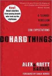 Do Hard Things (Alex &amp; Brett Harris)