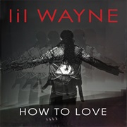 How to Love - Lil&#39; Wayne