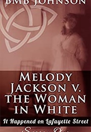 Melody Jackson V. the Woman in White (B.M.B. Johnson)